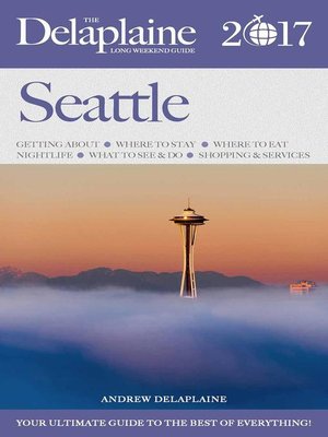 cover image of Seattle--The Delaplaine 2017 Long Weekend Guide